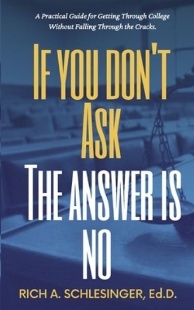 If You Don't Ask The Answer Is No - Rich A Schlesinger - Bücher - Llh Publishing - 9781999140953 - 5. Mai 2021