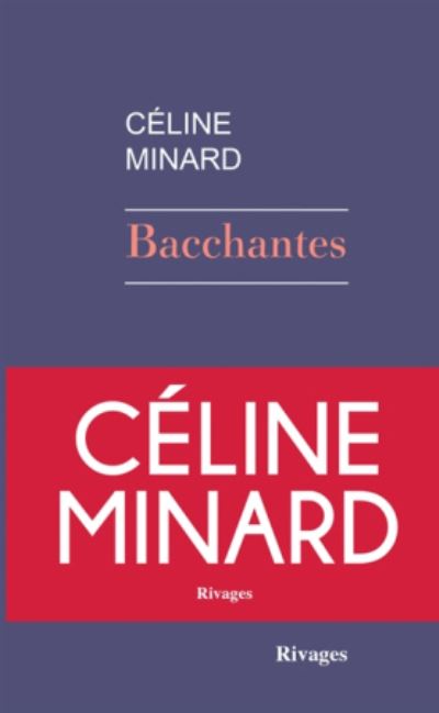 Cover for Celine Minard · Bacchantes (MERCH) (2019)