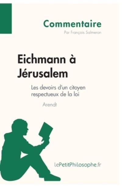 Cover for François Salmeron · Eichmann a Jerusalem d'Arendt - Les devoirs d'un citoyen respectueux de la loi (Commentaire) (Paperback Book) (2014)