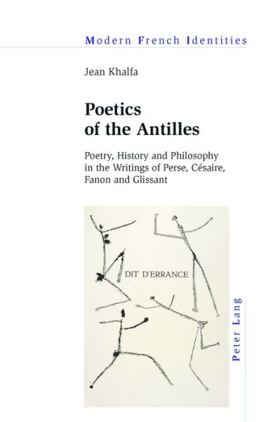 Cover for Jean Khalfa · Poetics of the Antilles: Poetry, History and Philosophy in the Writings of Perse, Cesaire, Fanon and Glissant - Modern French Identities (Paperback Book) [New edition] (2016)