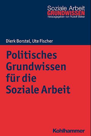 Cover for Dierk Borstel · Politisches Grundwissen Fur Die Soziale Arbeit (Paperback Book) (2018)