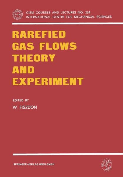 Rarefied Gas Flows Theory and Experiment - CISM International Centre for Mechanical Sciences - W Fiszdon - Kirjat - Springer Verlag GmbH - 9783211815953 - keskiviikko 27. tammikuuta 1982