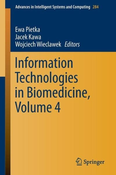 Cover for Ewa Pi Tka · Information Technologies in Biomedicine, Volume 4 - Advances in Intelligent Systems and Computing (Pocketbok) [2014 edition] (2014)