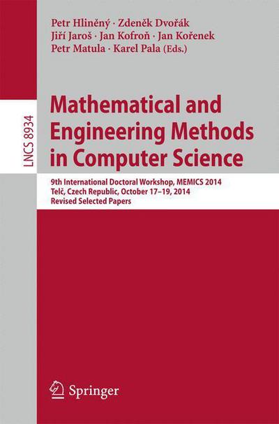 Cover for Petr Hlin Ny · Mathematical and Engineering Methods in Computer Science: 9th International Doctoral Workshop, MEMICS 2014, Telc, Czech Republic, October 17--19, 2014, Revised Selected Papers - Programming and Software Engineering (Paperback Book) [2014 edition] (2015)