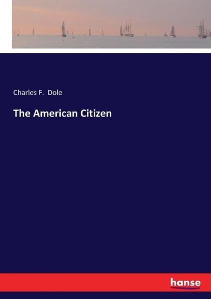 The American Citizen - Dole - Books -  - 9783337405953 - December 13, 2017