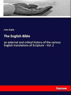 The English Bible - Eadie - Kirjat -  - 9783337827953 - 