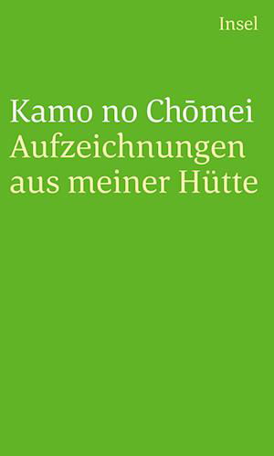 Aufzeichnungen aus meiner Hütte - Kamo no Chomei - Kirjat - Insel Verlag - 9783458243953 - lauantai 20. tammikuuta 2024