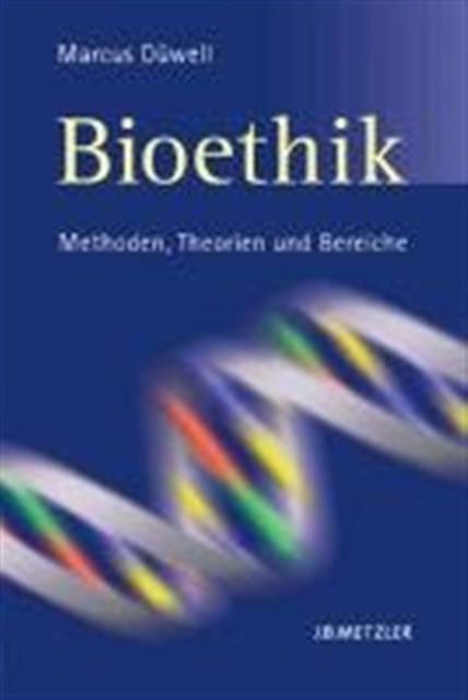 Cover for Marcus Duwell · Bioethik: Methoden, Theorien und Bereiche (Paperback Book) (2008)