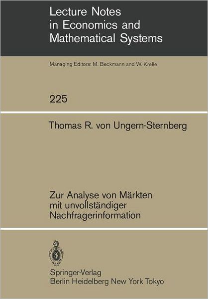 Cover for Thomas Von Ungern-Sternberg · Zur Analyse von Markten mit Unvollstandiger Nachfragerinformation - Lecture Notes in Economics and Mathematical Systems (Paperback Book) [German edition] (1984)