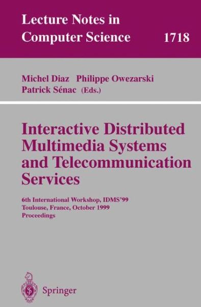 Cover for M Diaz · Interactive Distributed Multimedia Systems and Telecommunication Services: 6th International Workshop, Idms '99, Toulouse, France, October 12-15, 1999, Proceedings - Lecture Notes in Computer Science (Paperback Book) (1999)