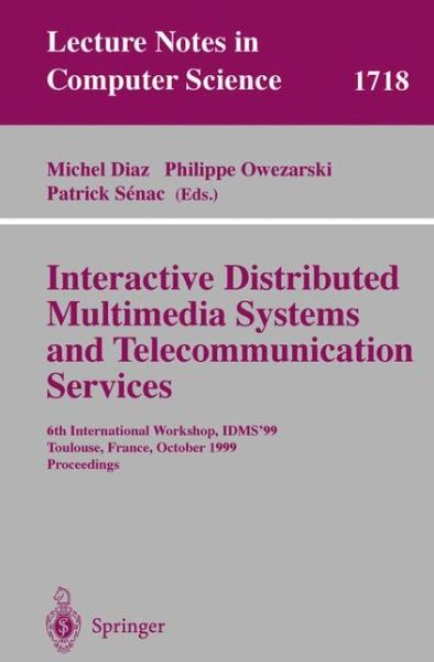 Interactive Distributed Multimedia Systems and Telecommunication Services: 6th International Workshop, Idms '99, Toulouse, France, October 12-15, 1999, Proceedings - Lecture Notes in Computer Science - M Diaz - Livros - Springer-Verlag Berlin and Heidelberg Gm - 9783540665953 - 29 de setembro de 1999