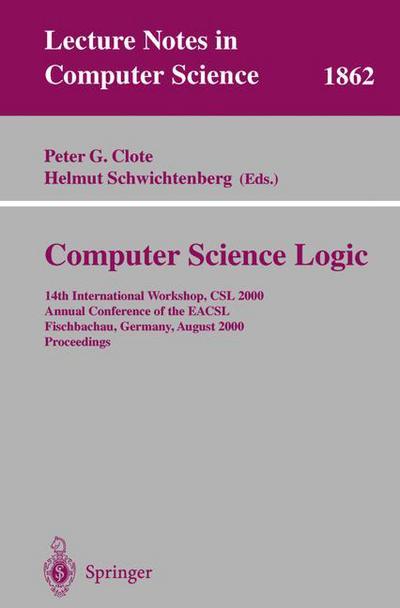 Cover for P Clote · Computer Science Logic: 14th International Workshop, Csl 2000 Annual Conference of the Eacsl Fischbachau, Germany, August 21-26, 2000 Proceedings - Lecture Notes in Computer Science (Paperback Book) (2000)