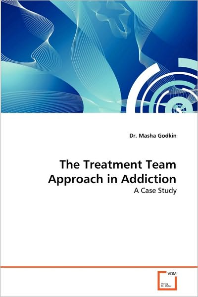 Cover for Dr. Masha Godkin · The Treatment Team Approach in Addiction: a Case Study (Paperback Book) (2010)