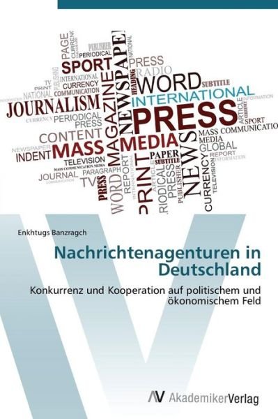 Cover for Banzragch Enkhtugs · Nachrichtenagenturen in Deutschland (Paperback Book) (2011)