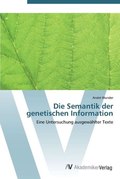 Cover for Wunder · Die Semantik der genetischen Inf (Book) (2012)