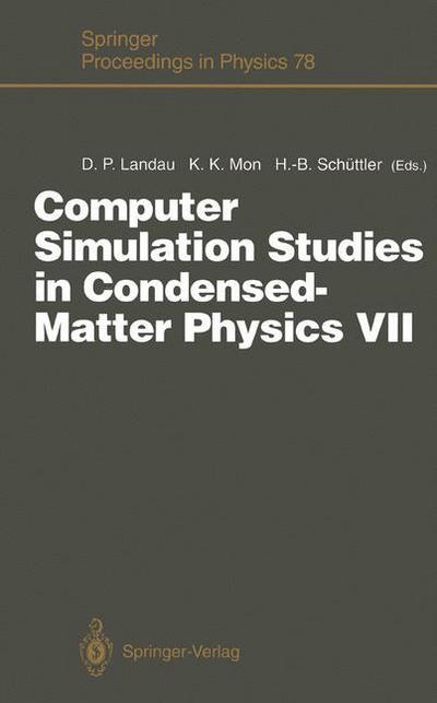 Cover for David P Landau · Computer Simulation Studies in Condensed-Matter Physics VII: Proceedings of the Seventh Workshop Athens, GA, USA, 28 February - 4 March 1994 - Springer Proceedings in Physics (Paperback Book) [Softcover reprint of the original 1st ed. 1994 edition] (2011)