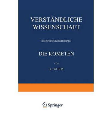 Cover for K Wurm · Die Kometen - Verstandliche Wissenschaft (Paperback Book) [Softcover Reprint of the Original 1st 1954 edition] (2012)