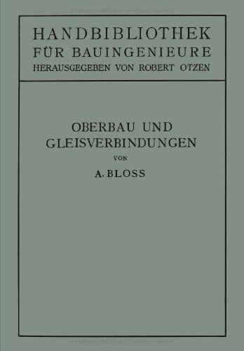 Cover for Adolf Bloss · Oberbau Und Gleisverbindungen: II. Teil. Eisenbahnwesen Und Stadtebau (Pocketbok) [Softcover Reprint of the Original 1st 1927 edition] (1927)