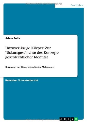 Cover for Adam Seitz · Unzuverlassige Korper: Zur Diskursgeschichte Des Konzepts Geschlechtlicher Identitat (Paperback Book) [German edition] (2012)