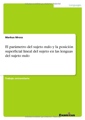 Cover for Markus Mross · El parametro del sujeto nulo y la posicion superficial lineal del sujeto en las lenguas del sujeto nulo (Paperback Book) [Spanish edition] (2012)