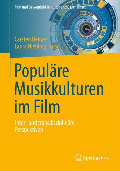 Cover for Populare Musikkulturen Im Film: Inter- Und Transdisziplinare Perspektiven - Film Und Bewegtbild in Kultur Und Gesellschaft (Paperback Book) [1. Aufl. 2016 edition] (2016)