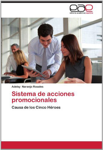 Cover for Adelsy Naranjo Rosales · Sistema De Acciones Promocionales: Causa De Los Cinco Héroes (Paperback Book) [Spanish edition] (2012)