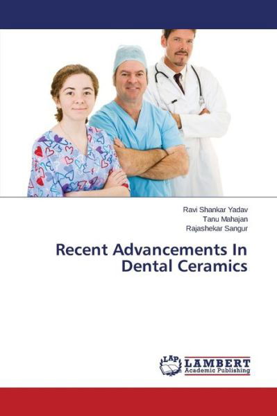 Cover for Yadav Ravi Shankar · Recent Advancements in Dental Ceramics (Paperback Book) (2015)