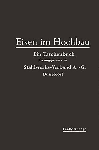 Cover for Stahlwerks-verband A.-g. · Eisen Im Hochbau: Ein Taschenbuch Mit Zeichnungen, Zusammenstellungen Und Angaben Über Die Verwendung Von Eisen Im Hochbau (Paperback Book) [German, 5. Aufl. 1920. Softcover Reprint of the Original 5th Ed. edition] (1920)