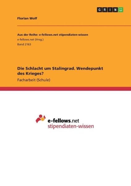 Die Schlacht um Stalingrad. Wendep - Wolf - Bücher -  - 9783668321953 - 25. Oktober 2016