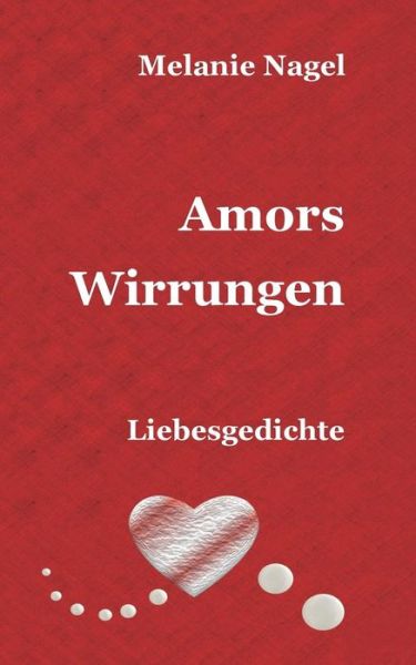 Cover for Melanie Nagel · Amors Wirrungen (Paperback Book) (2015)