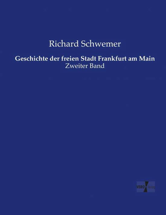 Cover for Richard Schwemer · Geschichte der freien Stadt Frankfurt am Main: Zweiter Band (Paperback Book) (2019)