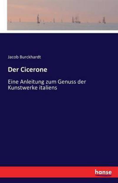 Der Cicerone - Burckhardt - Książki -  - 9783742849953 - 25 sierpnia 2016