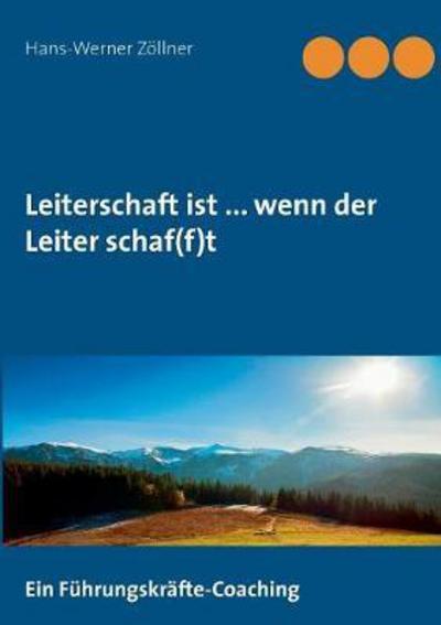 Cover for Hans-werner Zollner · Leiterschaft Ist ... Wenn Der Leiter Schaf (F)t (Paperback Book) (2020)