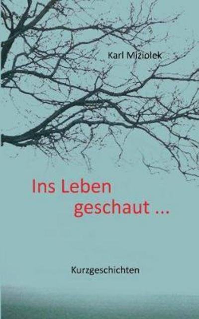 Ins Leben geschaut ... - Miziolek - Books -  - 9783743194953 - February 7, 2017