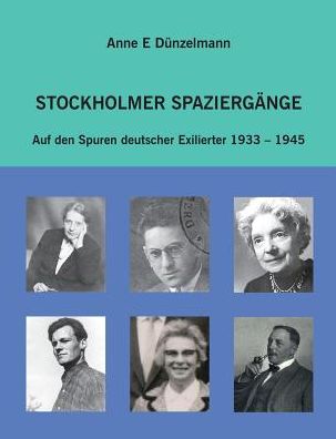 Cover for Anne E Dunzelmann · Stockholmer Spaziergange: Auf den Spuren deutscher Exilierter 1933-1945 (Paperback Book) (2017)