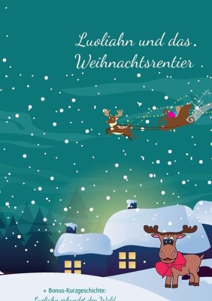 Luoliahn und das Weihnachtsren - Victoria - Books -  - 9783746036953 - November 22, 2018