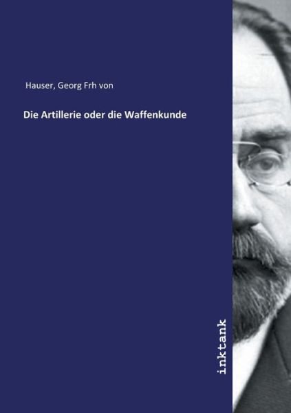 Cover for Hauser · Die Artillerie oder die Waffenku (Bog)