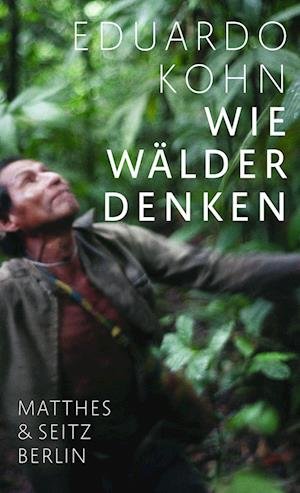 Cover for Eduardo Kohn · Wie Wälder denken (Bok) (2023)
