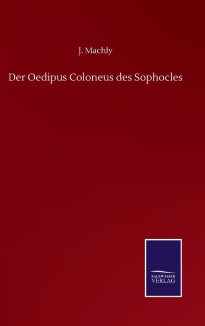 Cover for J Machly · Der Oedipus Coloneus des Sophocles (Hardcover Book) (2020)