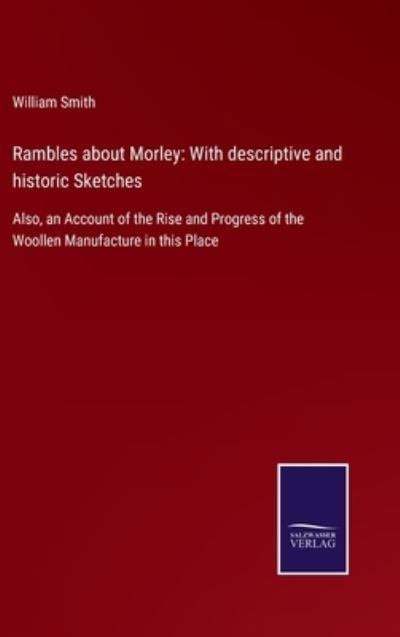 Cover for William Smith · Rambles about Morley (Hardcover bog) (2022)