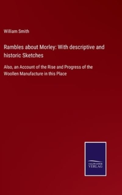 Cover for William Smith · Rambles about Morley (Gebundenes Buch) (2022)