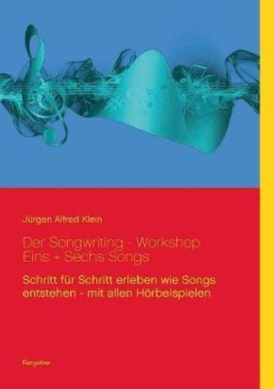 Der Songwriting - Workshop 1 + 6 - Klein - Bøger -  - 9783752806953 - 19. juni 2018