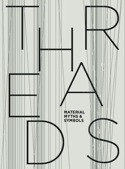 Cover for Maria Spitz · Threads: Material, Myths &amp; Symbols (Hardcover Book) (2024)