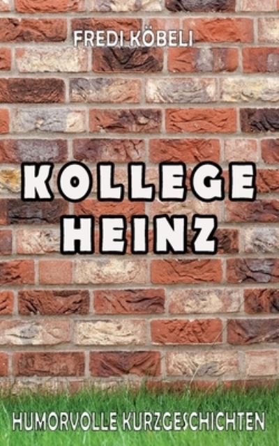 Cover for Fredi Koebeli · Kollege Heinz (Paperback Book) (2021)
