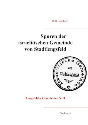 Cover for Rolf Leimbach · Spuren der israelitischen Gemeinde von Stadtlengsfeld (Hardcover Book) (2021)