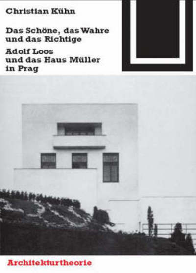 Cover for Christian Kuhn · Das Scheone, Das Wahre Und Das Richtige: Adolf Loos Und Das Haus Meuller in Prag (Paperback Book) (2001)