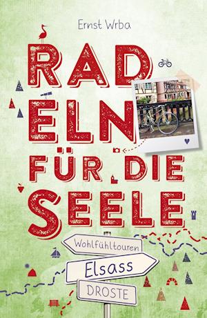 Elsass. Radeln für die Seele - Ernst Wrba - Books - Droste Verlag - 9783770022953 - March 10, 2023