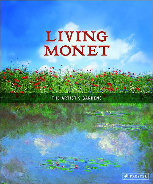 Cover for Doris Kutschbach · Living Monet: The Artist's Gardens (Hardcover bog) (2012)