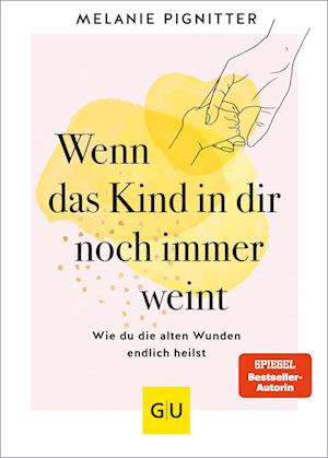 Cover for Melanie Pignitter · Wenn Das Kind In Dir Noch Immer Weint (Buch)