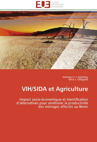 Cover for Brice J. Gbaguidi · Vih / Sida et Agriculture: Impact Socio-économique et Identification D'alternatives Pour Améliorer La Productivité Des Ménages Affectés Au Bénin (Paperback Book) [French edition] (2018)